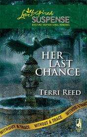 Her Last Chance (Without a Trace, Bk 6) (Love Inspired Suspense, No 152)
