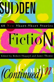 Sudden Fiction (Continued): 60 New Short-Short Stories