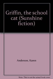 Griffin, the school cat (Sunshine fiction)