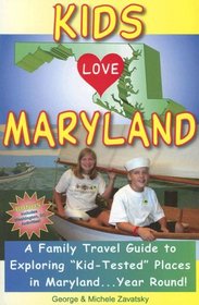 Kids Love Maryland: A Family Travel Guide to Exploring 