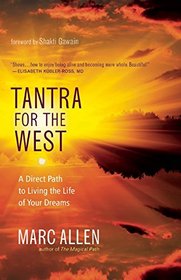 Tantra for the West: A Direct Path to Living the Life of Your Dreams