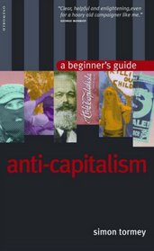 Anticapitalism: A Beginner's Guide (Beginner's Guides)