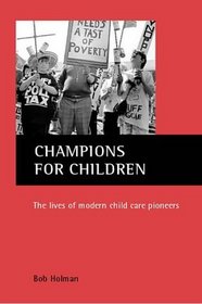 Champions for Children: The Contribution of Modern Child Care Pioneers to the Wel