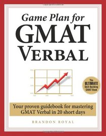 Game Plan for GMAT Verbal: Your Proven Guidebook for Mastering GMAT Verbal in 20 Short Days