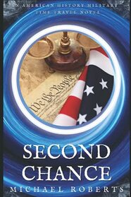 Second Chance: An American History Military Time Travel Novel (Pale Rider Alternative History)
