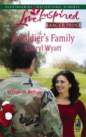 A Soldier's Family (Wings of Refuge, Bk 2) (Love Inspired, No 438) (Larger Print)