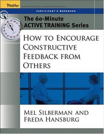 The 60-Minute Active Training Series: How to Encourage Constructive Feedback from Others, Participant's Workbook (Active Training Series)