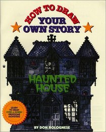 How To Draw Your Own Story: Haunted House (How To Draw Your Own Story)