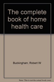 The complete book of home health care