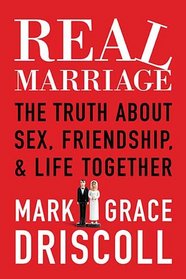Real Marriage (International Edition): The Truth About Sex, Friendship, and Life Together
