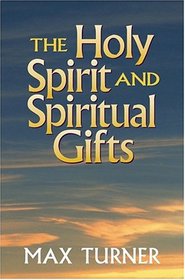 The Holy Spirit and Spiritual Gifts: In the New Testament Church and Today