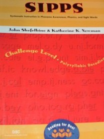 SIPPS: Challenge level teacher's guide : systematic instruction in phoneme awareness, phonics, and sight words : a polysyllabic decoding unit (Reading for real)