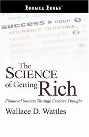 The Science of Getting Rich: Financial Success Through Creative Thought