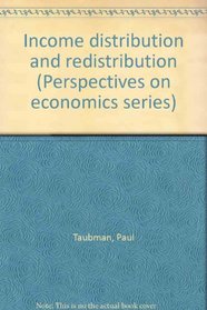 Income distribution and redistribution (Perspectives on economics series)