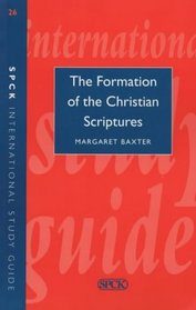 The Formation of the Christian Scriptures (International Study Guides)