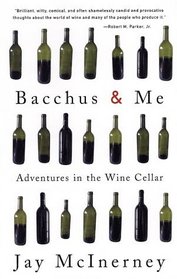 Bacchus and Me : Adventures in the Wine Cellar