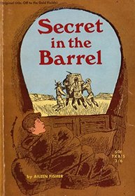 Secret in the Barrel Off to the Gold Fields (Paperback 1965 Printing, Second Edition, 50CTX81536)