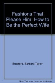 Fashions That Please Him (How to Be the Perfect Wife Series)