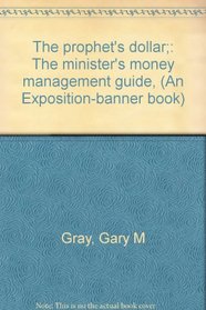 The prophet's dollar;: The minister's money management guide, (An Exposition-banner book)