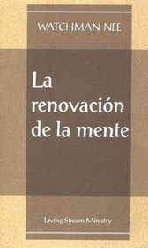 LA Renovacion De LA Mente/The Renewing of the Mind (Spanish Edition)