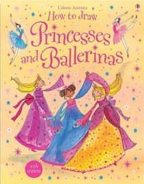 How to Draw Princesses and Ballerinas (Usborne Activities)