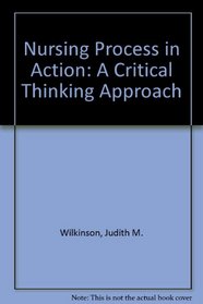Nursing Process in Action: A Critical Thinking Approach