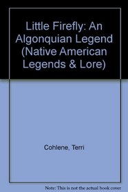 Little Firefly: An Algonquian Legend (Native American Legends  Lore)