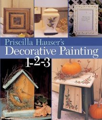 Priscilla Hauser's Decorative Painting 1-2-3