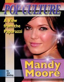 Mandy Moore (Popular Culture, a View from the Paparazzi)