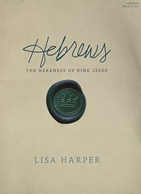 Hebrews Study Book: The Nearness of King Jesus