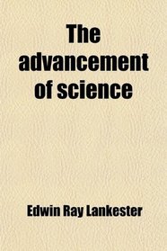 The advancement of science