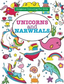 Unicorns and Narwhals (Gorgeous Colouring for Girls)