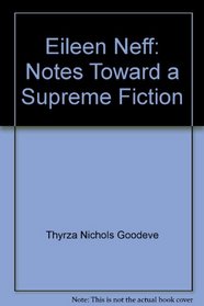Eileen Neff: Notes Toward a Supreme Fiction