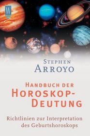 Handbuch der Horoskop- Deutung. Richtlinien zur Interpretation des Geburtshoroskops.