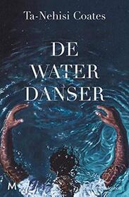 De waterdanser (The Water Dancer) (Dutch Edition)