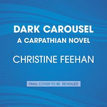Dark Carousel: A Carpathian Novel