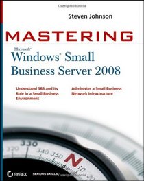 Mastering Microsoft Windows Small Business Server 2008