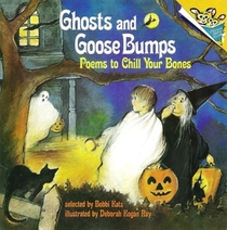 Ghosts and GooseBumps: Poems to Chill Your Bones
