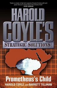 Prometheus's Child (Harold Coyle's Strategic Solutions, Inc., Bk 2)