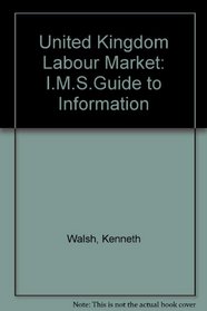 United Kingdom Labour Market: I.M.S.Guide to Information