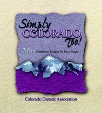Simply Colorado Too!, More Nutritious Recipes for Busy People