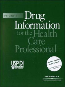 Drug Information for the Health Care Professional, Volume I: USP DI 2001
