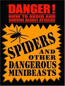Spiders: And Other Dangerous Minibeasts (Danger! Series)