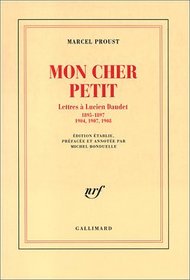 Mon cher petit: Lettres a Lucien Daudet, 1895-1897, 1904, 1907, 1908 (French Edition)