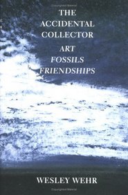The Accidental Collector: Art, Fossils & Friendships