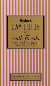Fodor's Gay Guide to South Florida, 1st Edition : With South Beach and Key West (Fodor's Gay Guide to South Florida)
