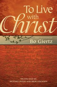 To Live with Christ: Devotions by Bo Giertz