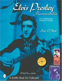 Elvis Presley Memorabilia: An Unauthorized Collector's Guide (Schiffer Book for Collectors (Hardcover))