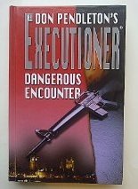 Don Pendleton's The Executioner: Dangerous Encounter