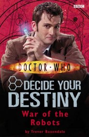 War of the Robots (Doctor Who: Decide Your Destiny, No 6)